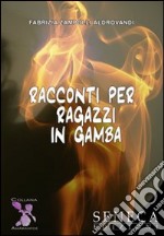 Racconti per ragazzi in gamba libro