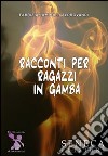 Racconti per ragazzi in gamba libro