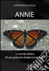 Annie. La storia clinica di una giovane donna anoressica libro