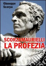 Scorzamaurielli la profezia libro