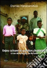 Enjeu culturel et question chrétienne-Le cas de la famille au Burundi