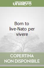 Born to live-Nato per vivere libro