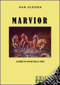 Marvior. Guerre in nome della fede libro