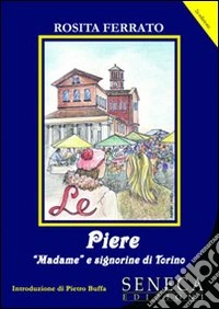 Le Piere. Madame e signorine di Torino libro