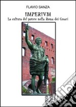 Imperium. La cultura del potere nella Roma dei Cesari libro