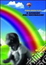 Il bambino sull'arcobaleno libro