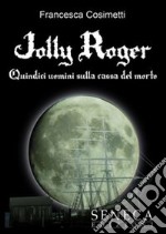 Jolly Roger. Quindici uomini sulla cassa del morto