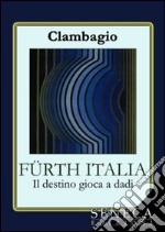 Fürth Italia. Il destino gioca a dadi libro