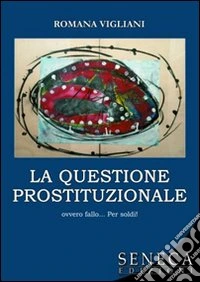 La questione prostituzionale ovvero fallo... per soldi libro