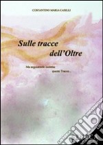 Sulle tracce dell'oltre (1) libro