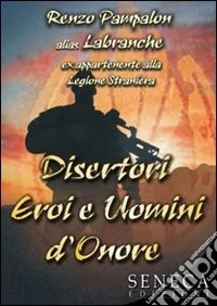 Disertori. Eroi e uomini d'onore libro