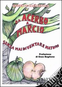 Da acerbo a marcio... senza mai diventare maturo libro