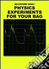 Physics experiments for your bag libro di Ganci Salvatore