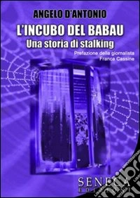 L'incubo del Babau. Una storia di stalking libro