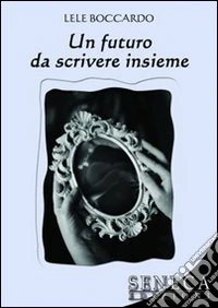 Un futuro da scrivere insieme libro
