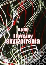 I love my skyzzofrenia libro