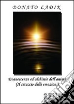 Evanescenze ed alchimie dell'anima (Il setaccio delle emozioni) libro