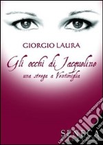 Gli occhi di Jacqueline. Una strega a Ventimiglia libro