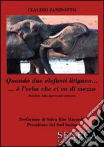 Quando due elefanti litigano... è l'erba che ci va di mezzo libro