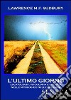 L'ultimo giorno. Escatologia, psicologia e politica nelle mitologie e nelle religioni libro