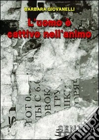 L'uomo è cattivo nell'animo