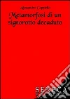 Metamorfosi di un signorotto decaduto libro
