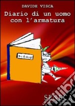 Diario di un uomo con l'armatura libro