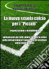 La nuova scuola calcio per i «piccoli» libro