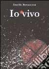 Io vivo libro