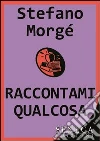 Raccontami qualcosa libro