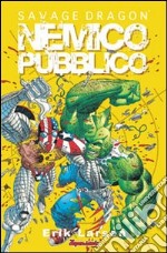 Savage Dragon. Vol. 6: Nemico pubblico libro