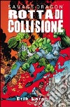 Savage Dragon. Vol. 7: Rotta di collisione libro