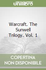 Warcraft. The Sunwell Trilogy. Vol. 1 libro