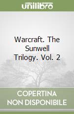 Warcraft. The Sunwell Trilogy. Vol. 2 libro