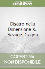 Disatro nella Dimensione X. Savage Dragon libro