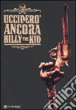 Ucciderò ancora Billy the Kid libro