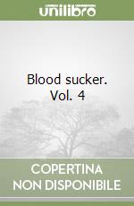 Blood sucker. Vol. 4 libro