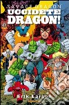 Savage Dragon. Vol. 10: Uccidete Dragon libro