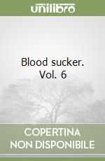 Blood sucker. Vol. 6 libro