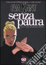 Eva Kant. Senza paura. Ediz. illustrata libro