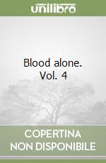 Blood alone. Vol. 4 libro