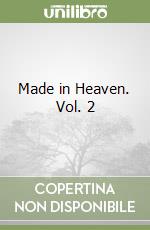 Made in Heaven. Vol. 2 libro