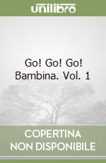 Go! Go! Go! Bambina. Vol. 1 libro