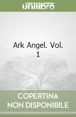 Ark Angel. Vol. 1