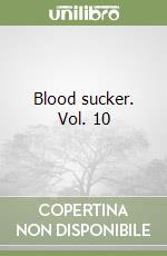 Blood sucker. Vol. 10 libro