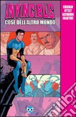 Cose dell'altro mondo. Invincible libro