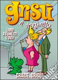 Grazie, Grisù! Grisù il draghetto. Con DVD. Vol. 8 libro