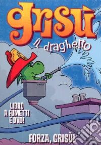 Forza Grisù. Grisù il draghetto. Con DVD. Vol. 10 libro