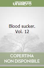 Blood sucker. Vol. 12 libro
