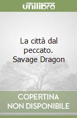 La città dal peccato. Savage Dragon libro